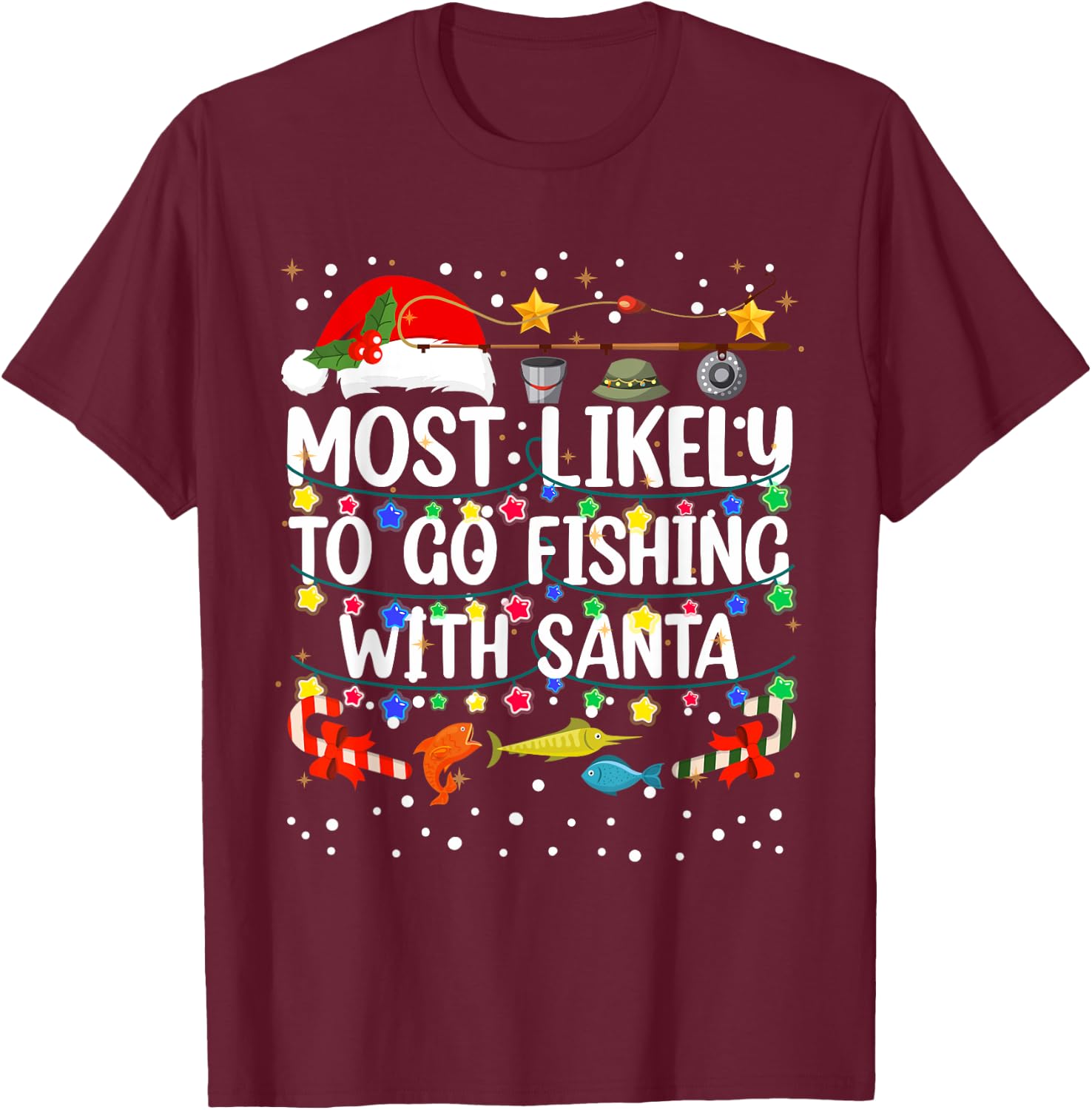 Most Likely To Go Fishing With Santa Fishing Funny Christmas T-Shirt - T-Shirt | Maroon