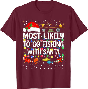 Most Likely To Go Fishing With Santa Fishing Funny Christmas T-Shirt - T-Shirt | Maroon