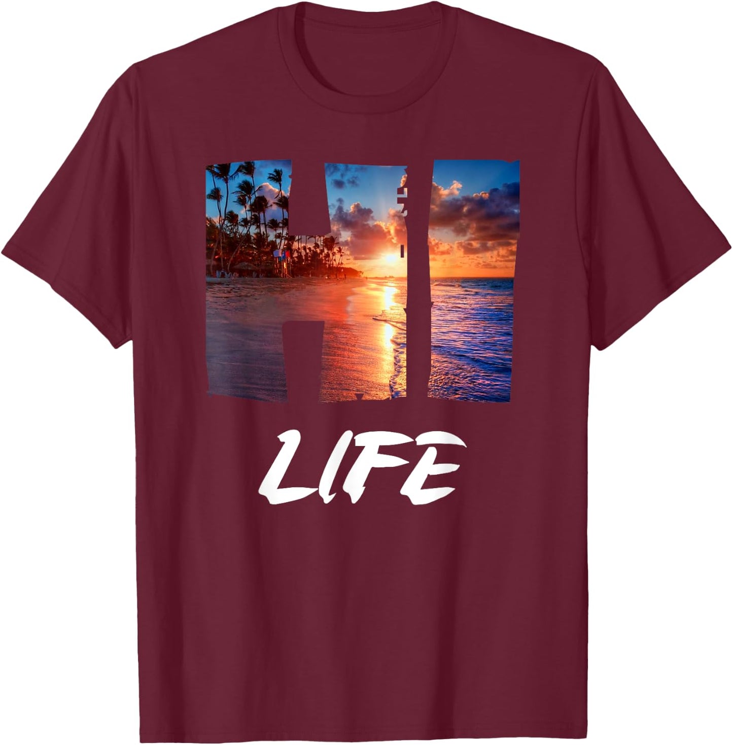 HI Life Aloha Hawaii Tropical Island Hawaiian Vacation T-Shirt - T-Shirt | Maroon