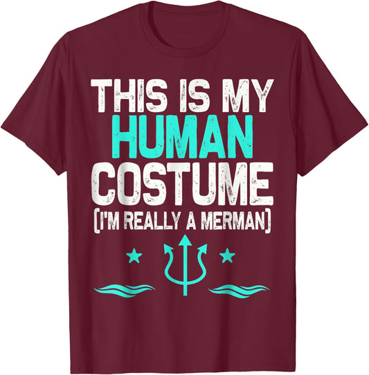 This Is My Human Costume I'm Really A Merman Halloween T-Shirt - T-Shirt | Maroon