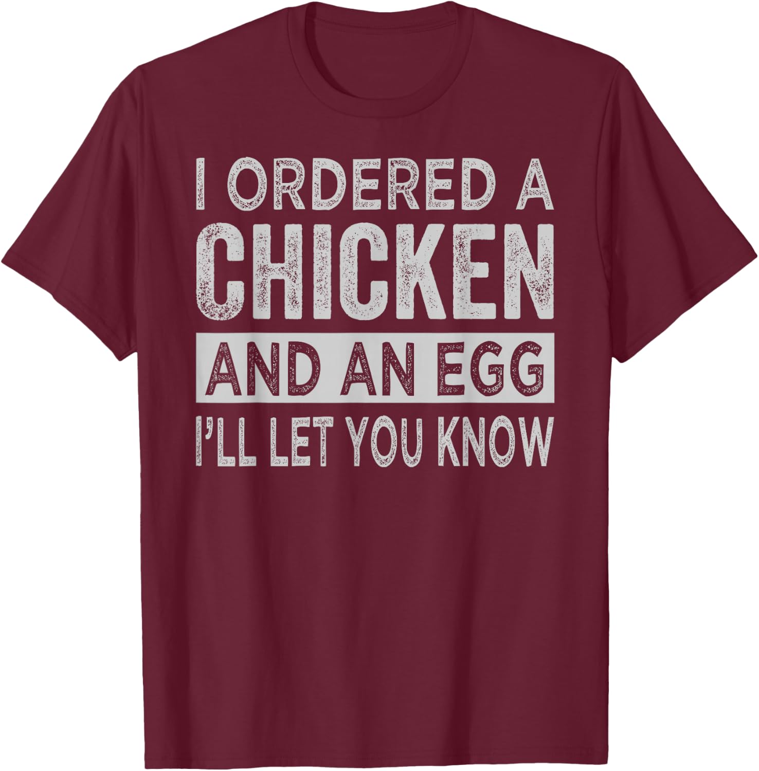 I Ordered A Chicken And An Egg - Dad Jokes T-Shirt - T-Shirt | Maroon