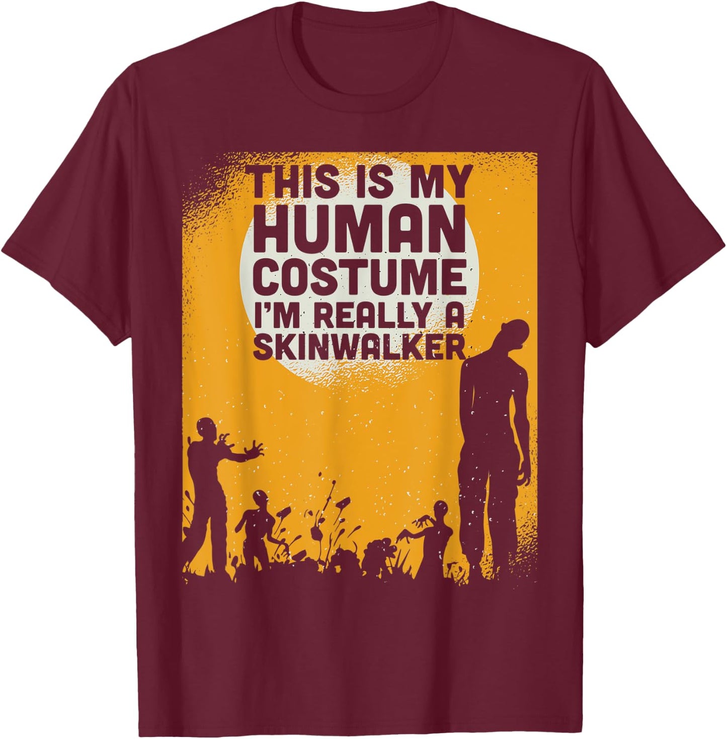 Halloween This Is My Human Costume Im Really A Skinwalker T-Shirt - T-Shirt | Maroon