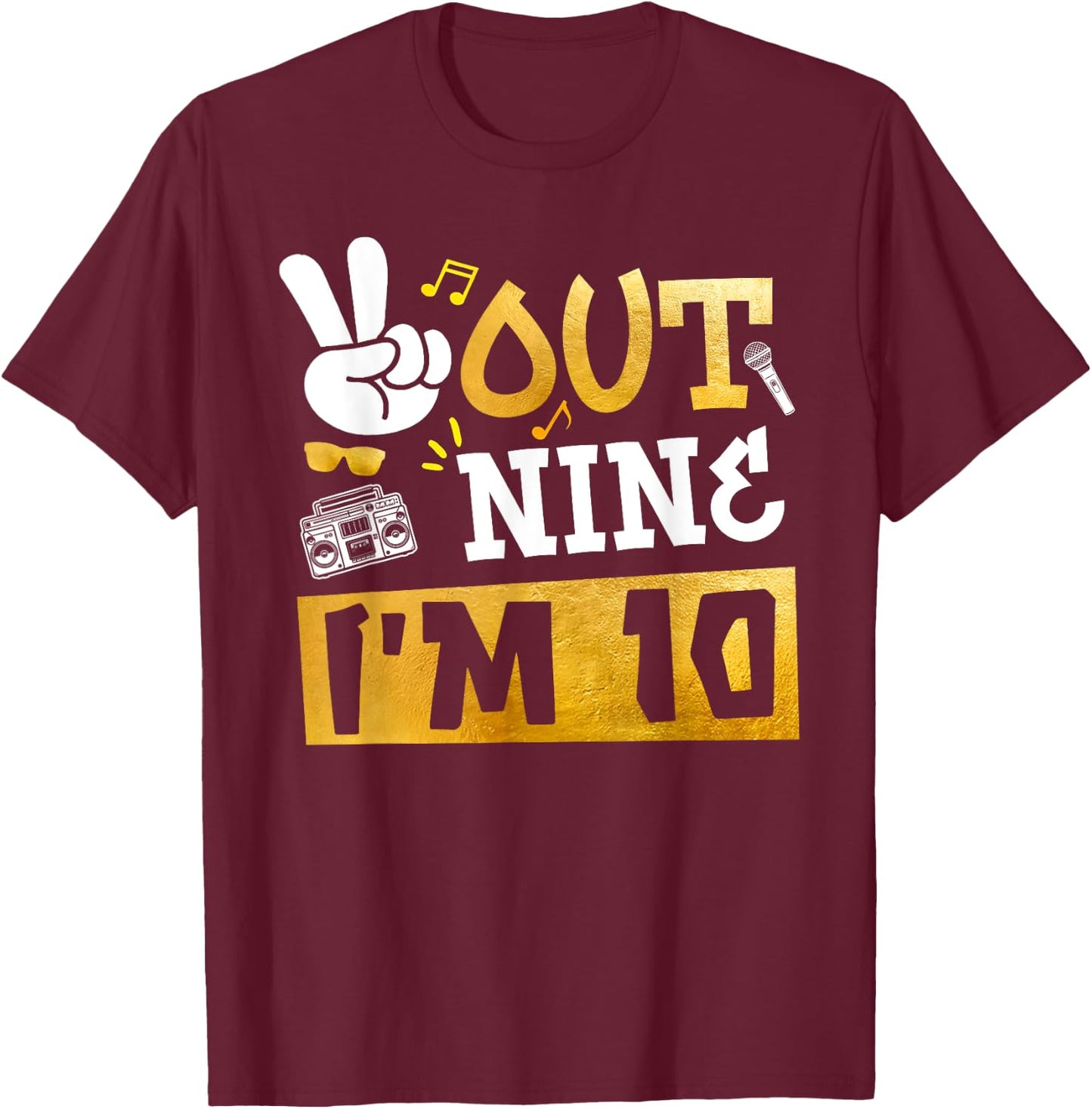 Peace Out 9 I'm 10 Years Old 10th Birthday Hip Hop Boy Girl T-Shirt - T-Shirt | Maroon