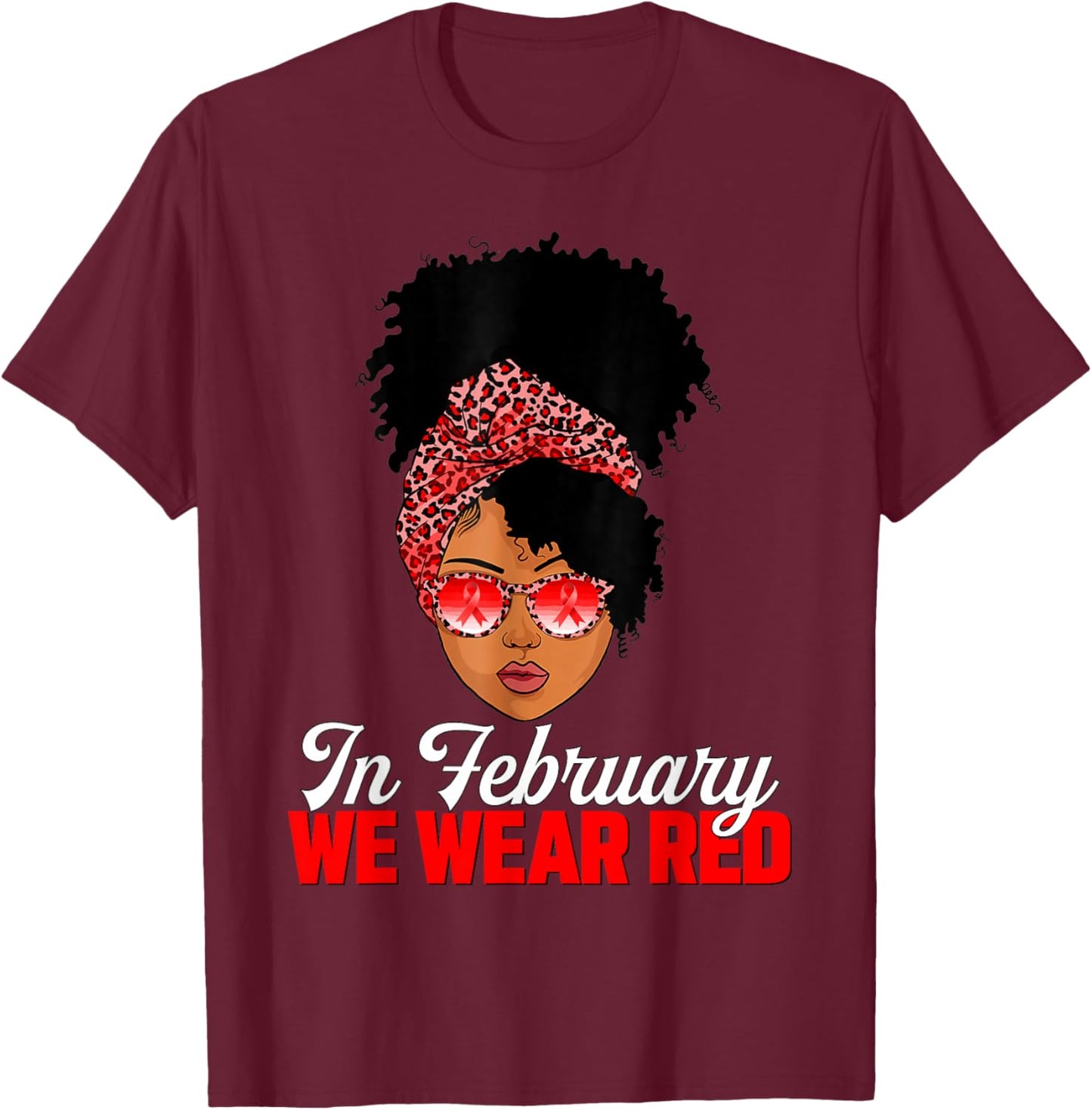 Black Woman In February We Wear Red Heart Disease Awareness T-Shirt - T-Shirt | Maroon