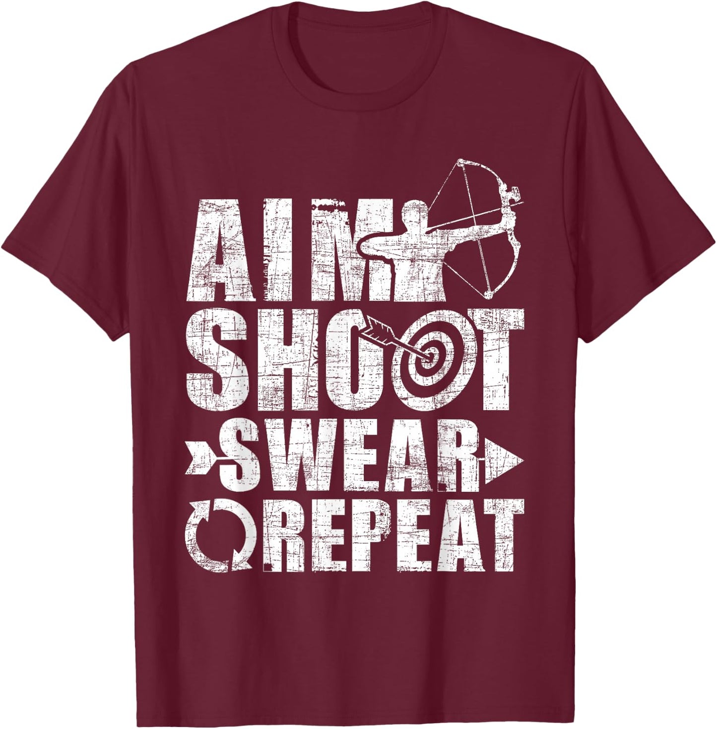 Aim Shoot Swear Repeat - Bow Arrow Archery Archer Bowhunter T-Shirt - T-Shirt | Maroon