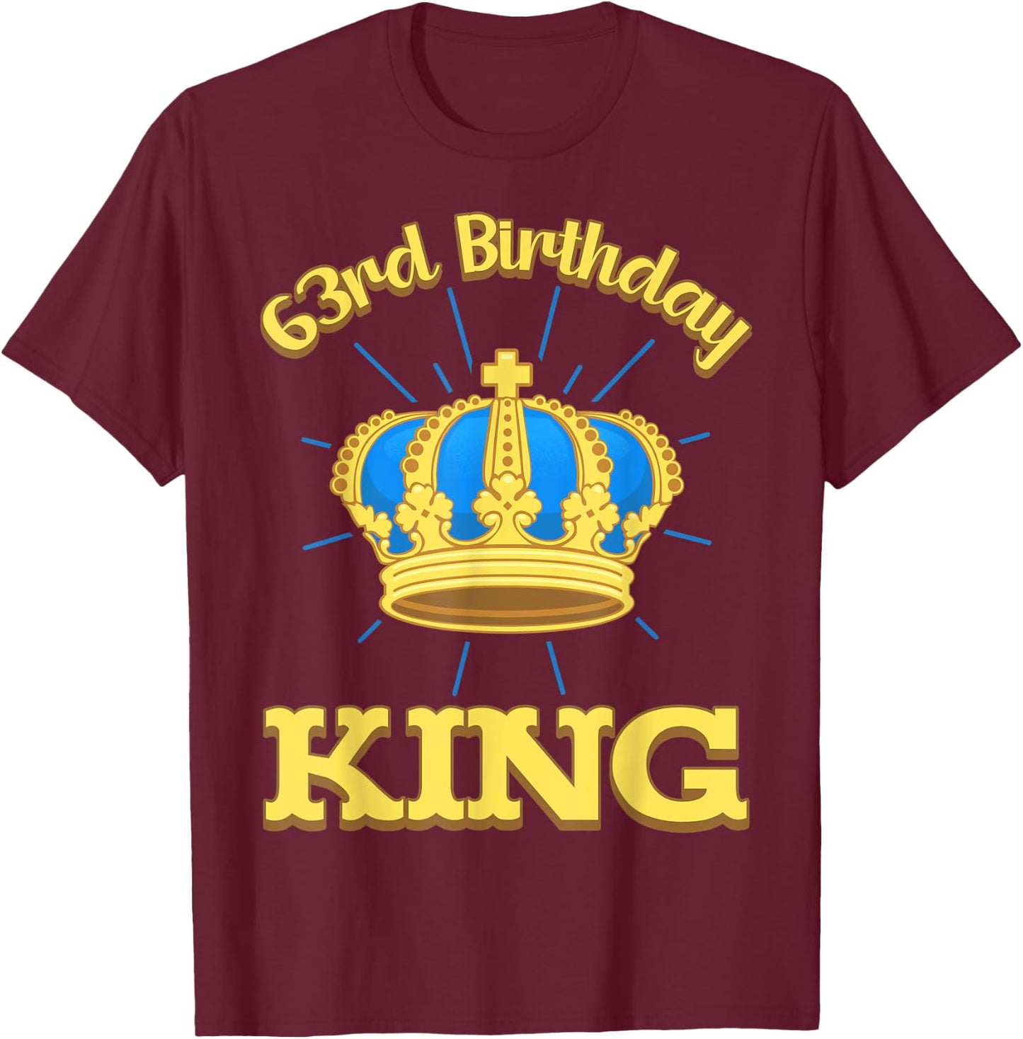 63rd Birthday King Celebration Royal Theme 10 Bday Party T-Shirt - T-Shirt | Maroon