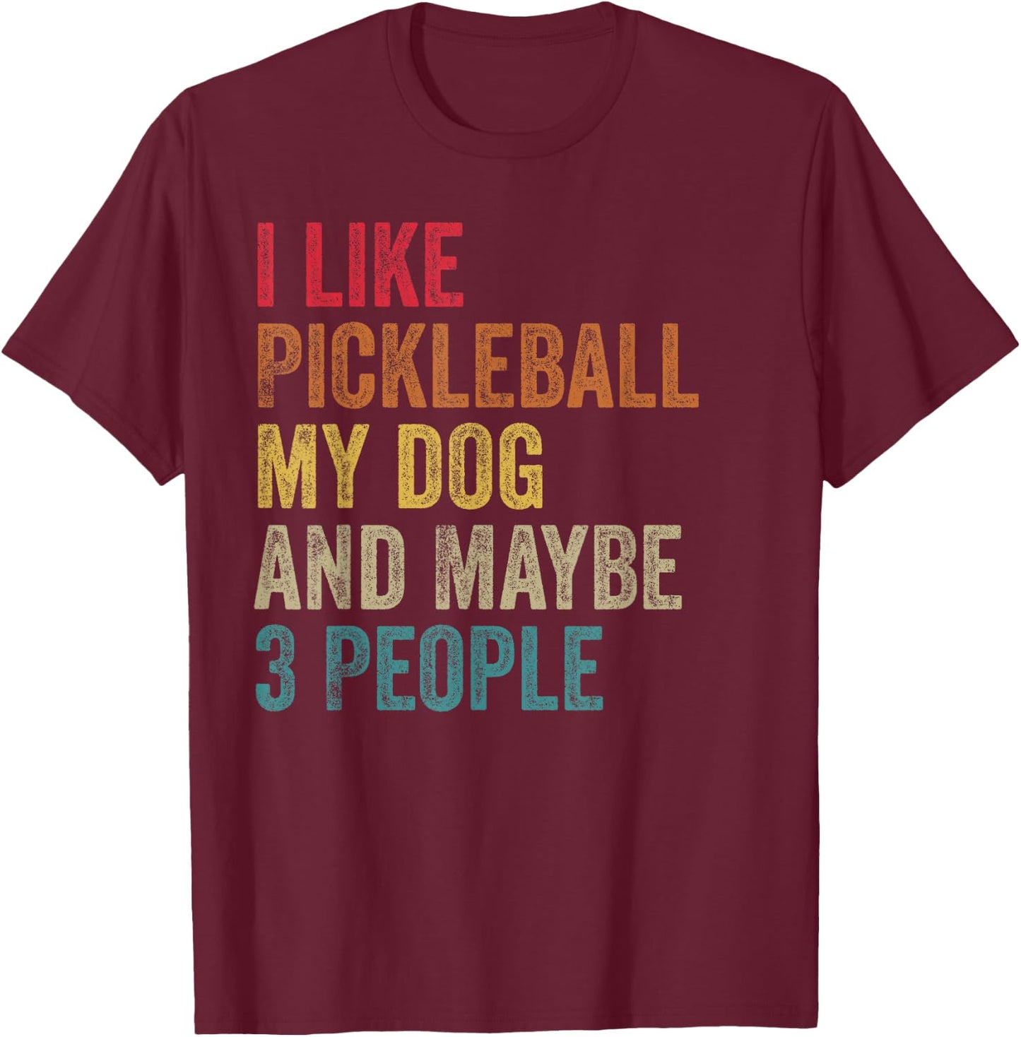 I like Pickleball My Dog & maybe 3 people Men Women vintage T-Shirt - T-Shirt | Maroon