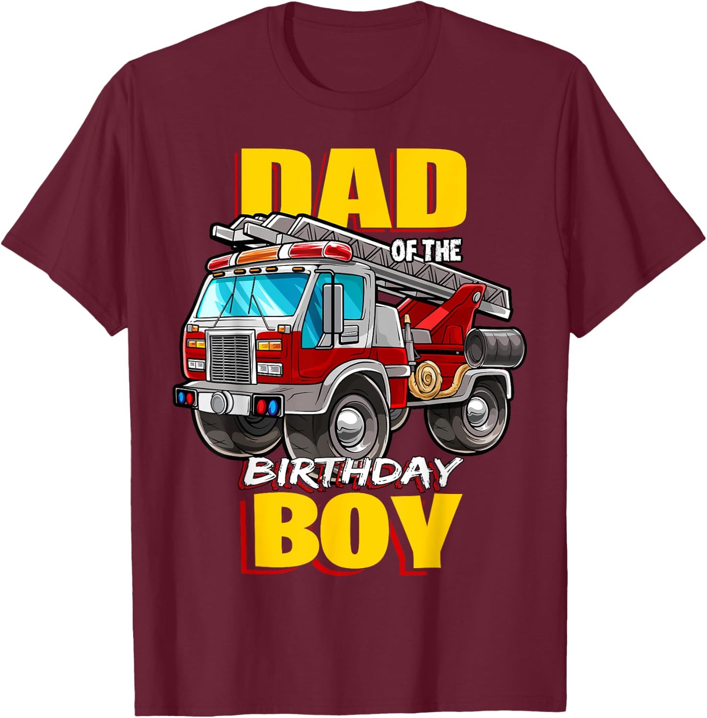 Dad of the Birthday Boy Matching Family Fireman Firetruck T-Shirt - T-Shirt | Maroon