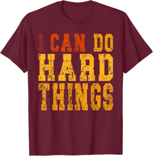 I Can Do Hard Things Motivational Inspirational T-Shirt - T-Shirt | Maroon