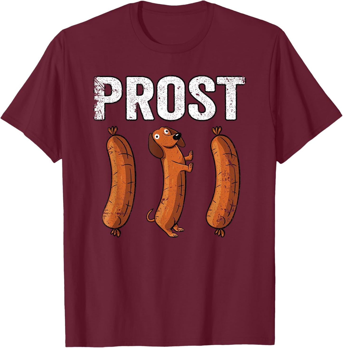 Oktoberfest Prost Shirt Wurst Sausage Dachshund Funny Prost T-Shirt - T-Shirt | Maroon