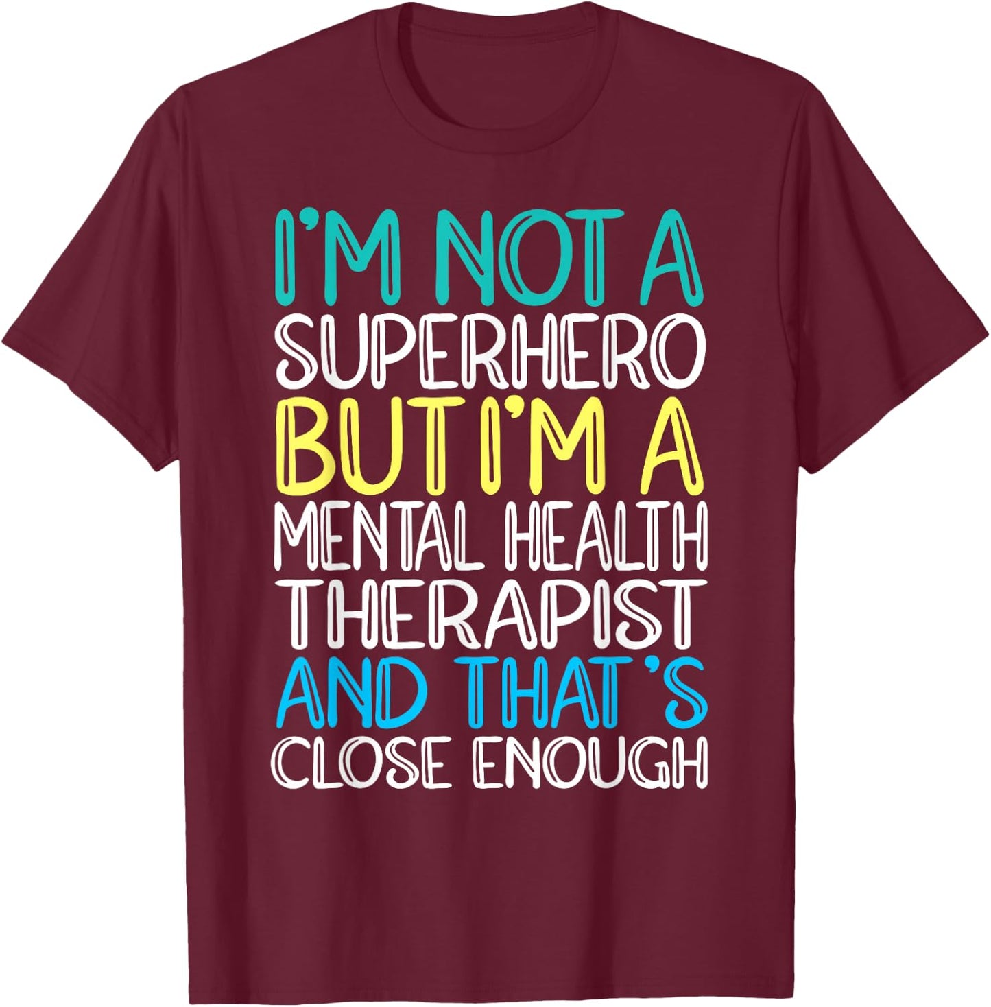 Superhero & Mental Health Therapist T-Shirt - T-Shirt | Maroon