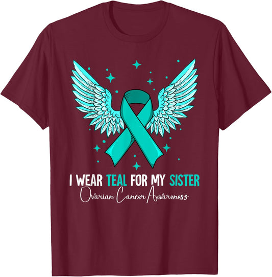 I Wear Teal For My Sister Ovarian Cancer Awareness T-Shirt - T-Shirt | Maroon