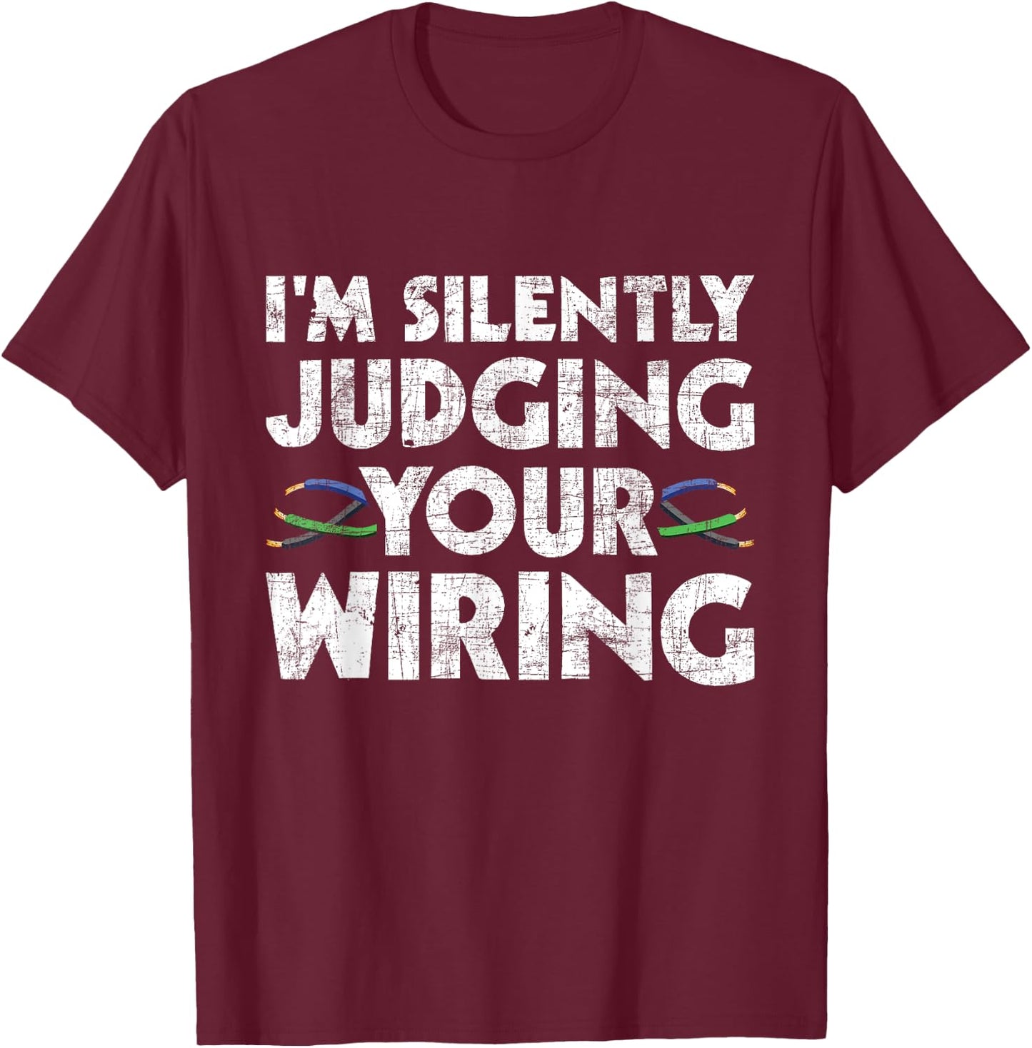 I'm Silently Judging Your Wiring - Electrician Tools T-Shirt - T-Shirt | Maroon