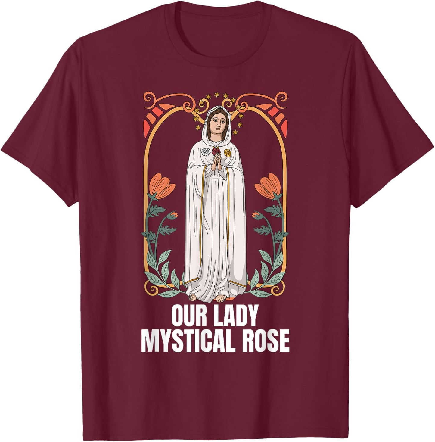 Our Lady Mystical Rose Marian Catholic T-Shirt - T-Shirt | Maroon