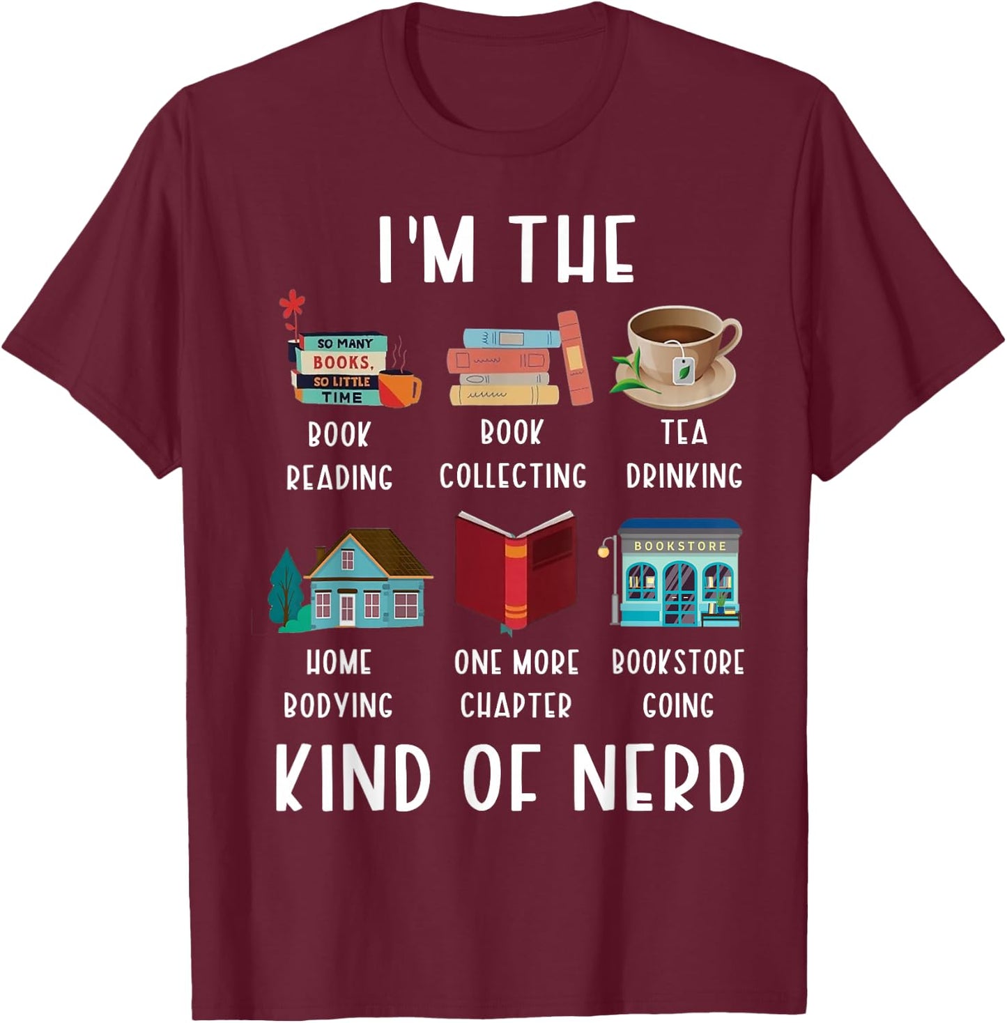 I'm The Kind Of Nerd Funny Book Reading T-Shirt - T-Shirt | Maroon