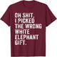 Oh Shit Funny White Elephant Gifts for Adults Under 15 20 30 T-Shirt - T-Shirt | Maroon