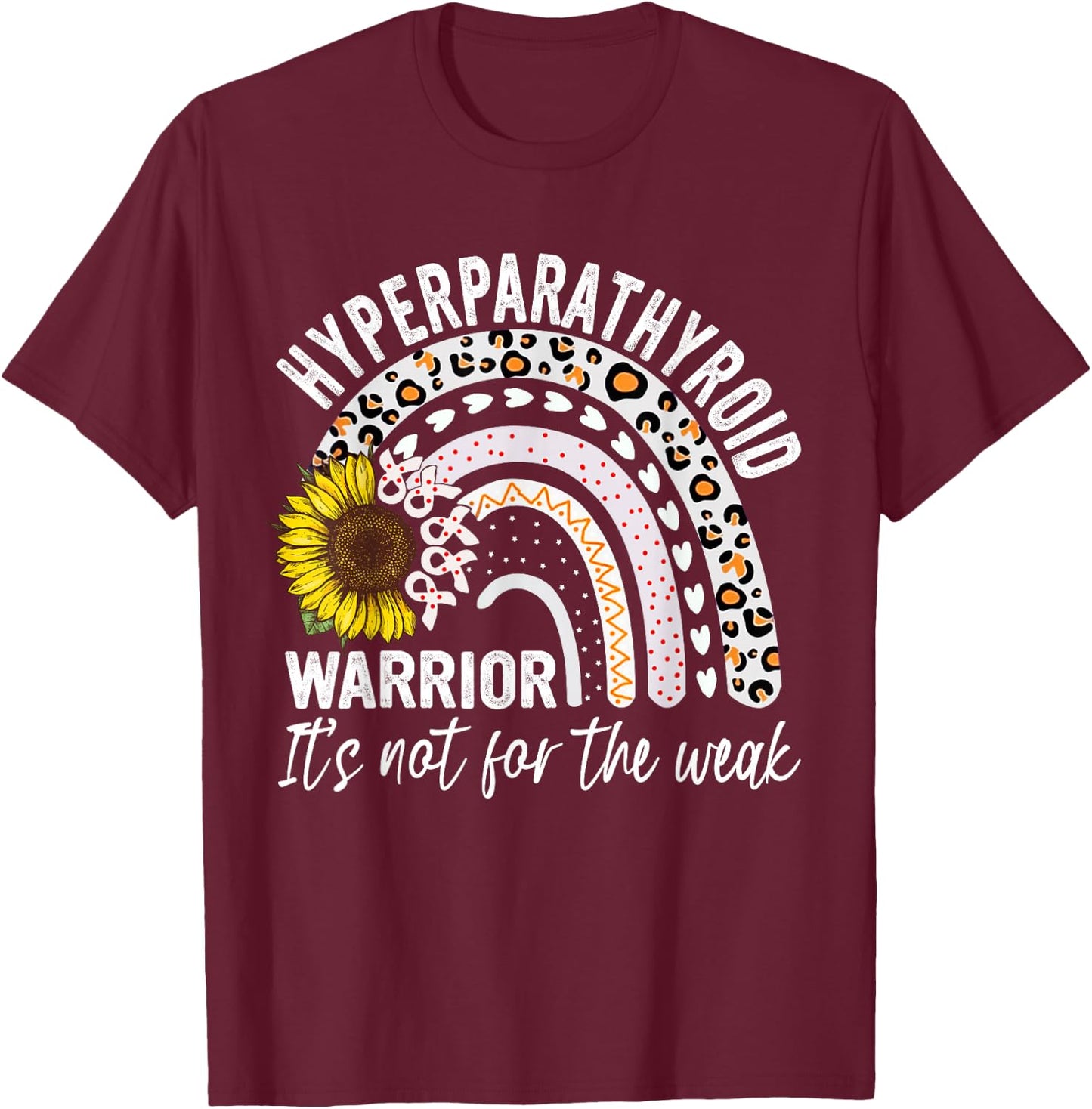 Hyperparathyroidism Warrior It's not for the weak Awareness T-Shirt - T-Shirt | Maroon