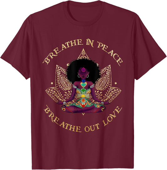 Breathe In Peace Breath Out Love Yoga Black Afro Girl Outfit T-Shirt - T-Shirt | Maroon