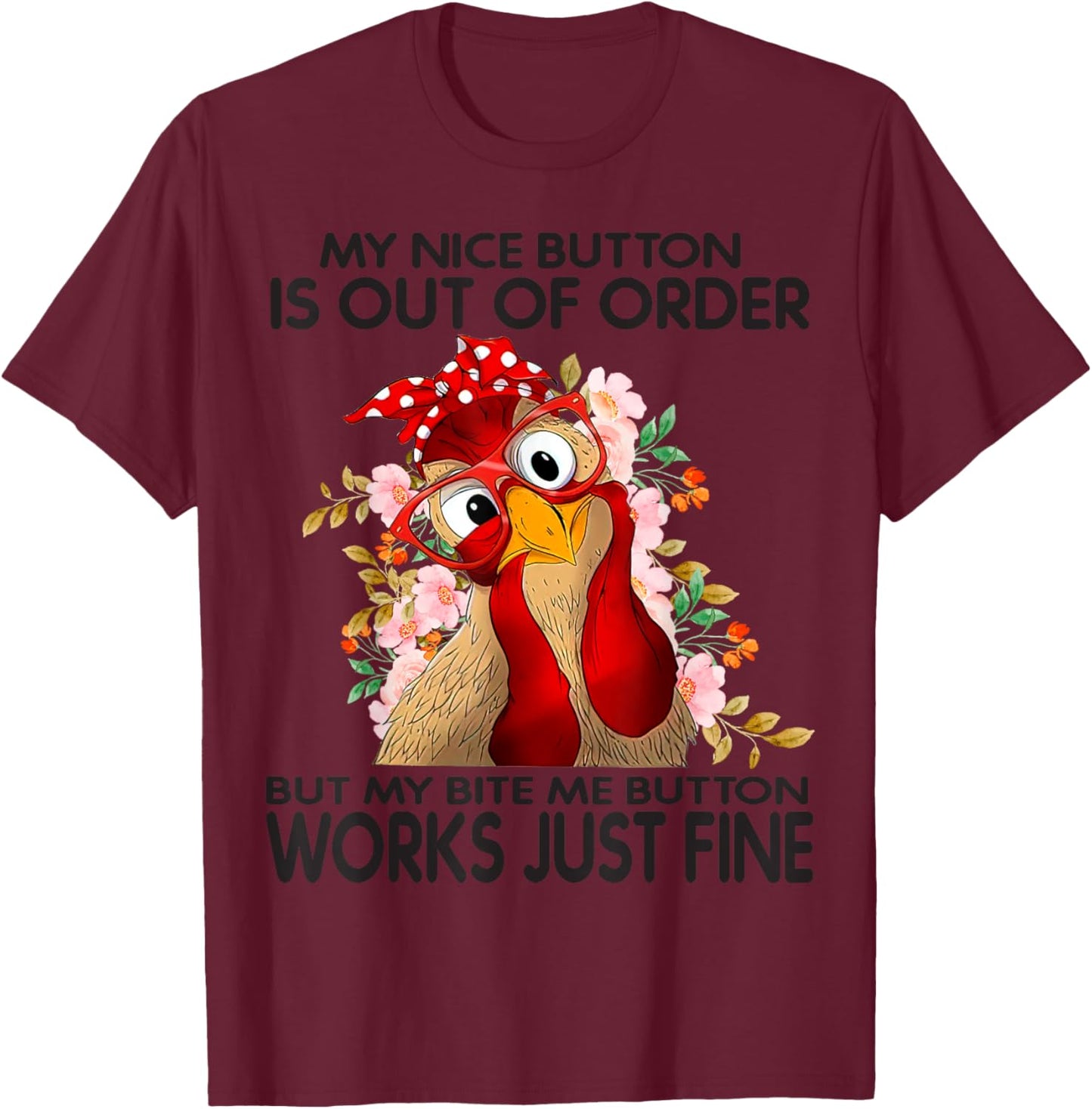 My Nice Button Is Out Of Order But My Bite Me Button Works T-Shirt - T-Shirt | Maroon