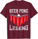 Beer Pong Legend Beer Pong Party Beer Pong T-Shirt - T-Shirt | Maroon