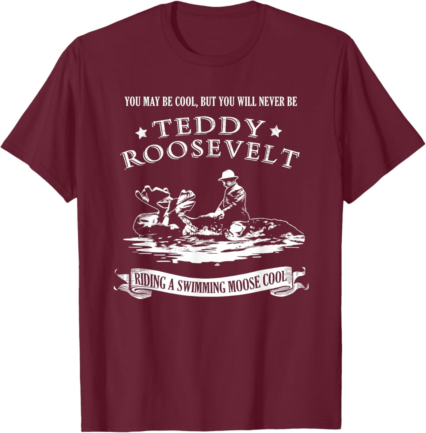 Progressive Party Teddy Riding Moose Cool Teddy Roosevelt T-Shirt - T-Shirt | Maroon