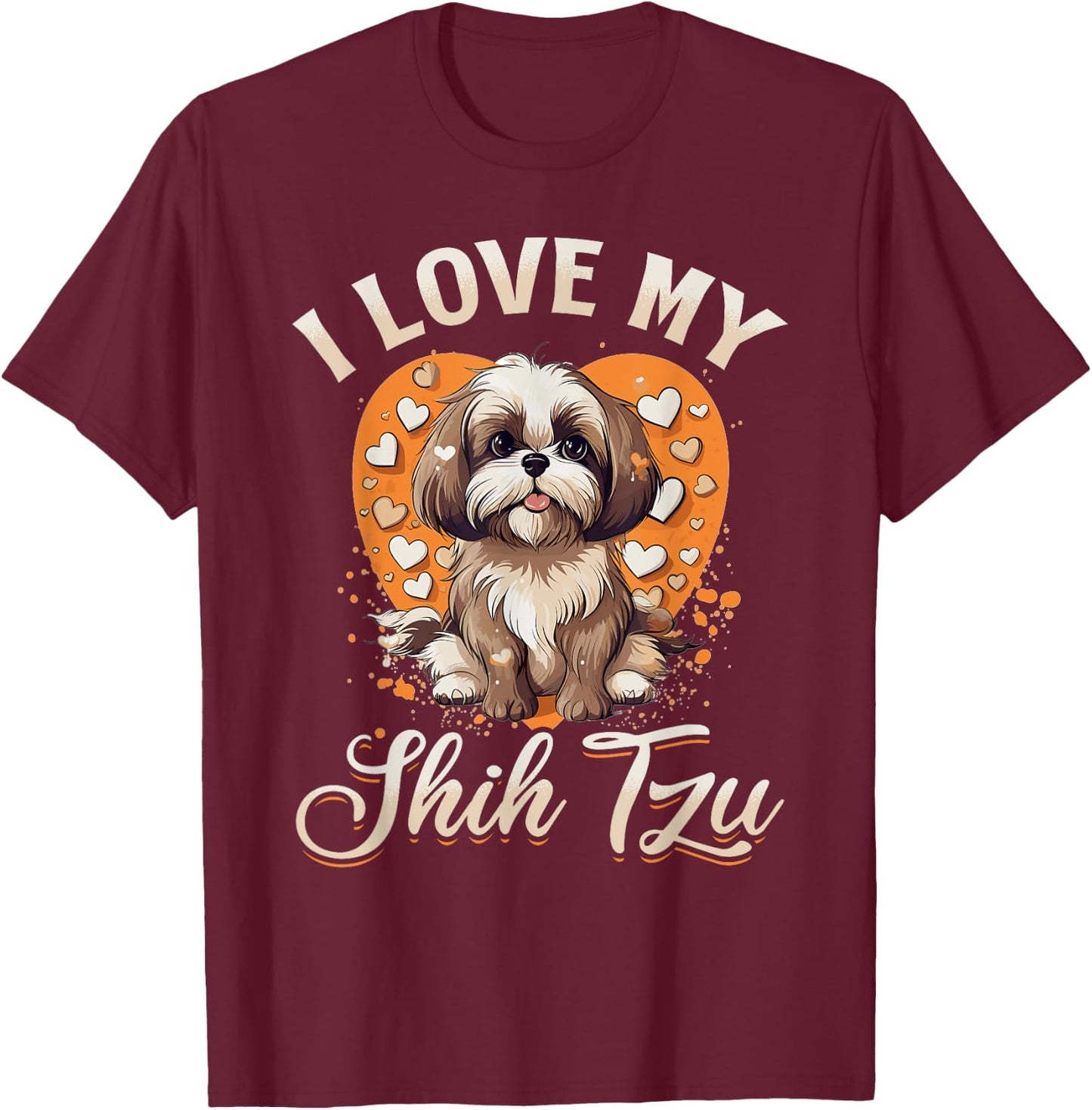Shih Tzu Hsi Shih dog Pet Dog Breed I Love my Shih Tzu Men Women Kids T-Shirt - T-Shirt | Maroon