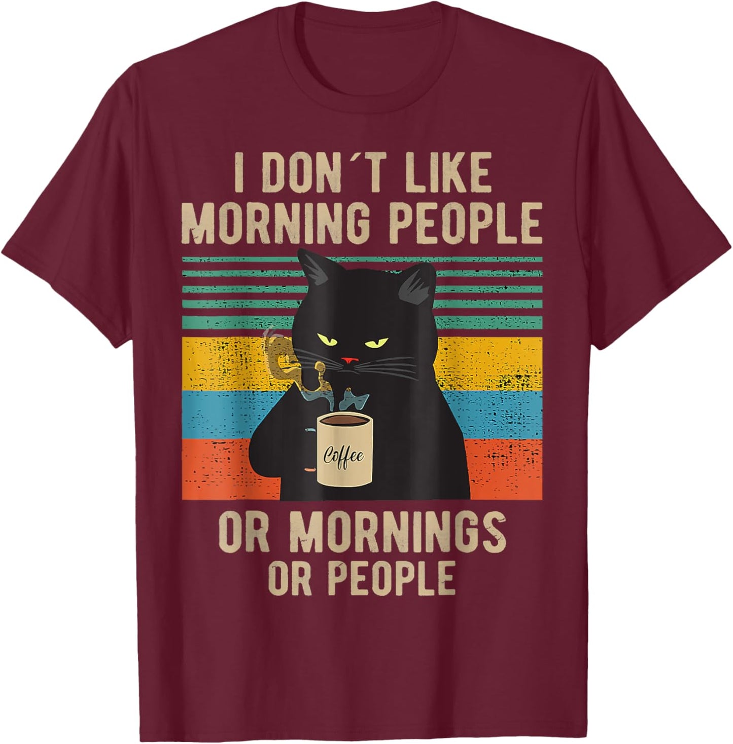 Funny Saying I Don't Like Morning People Or Mornings T-Shirt - T-Shirt | Maroon