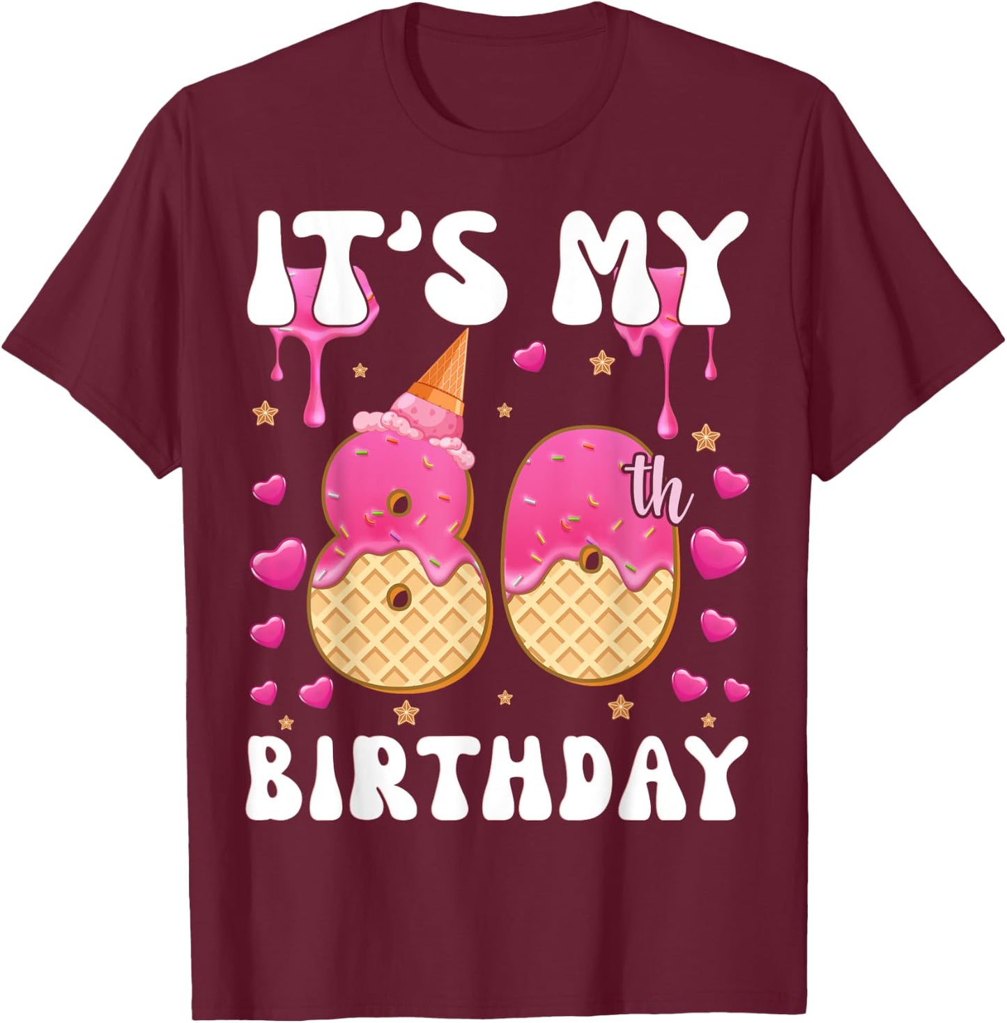 It's My 80th Birthday Ice Cream Cone Happy 80 Years Old Women Kids T-Shirt - T-Shirt | Maroon