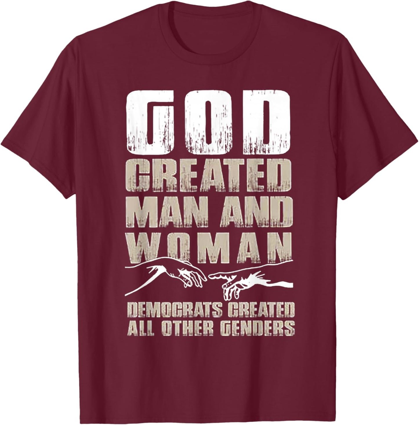 God Created Man & Woman Democrats Created All Other Genders T-Shirt - T-Shirt | Maroon