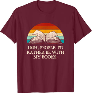 Ugh People Funny Book Lover Humor Bookworm Introvert Hobby T-Shirt - T-Shirt | Maroon