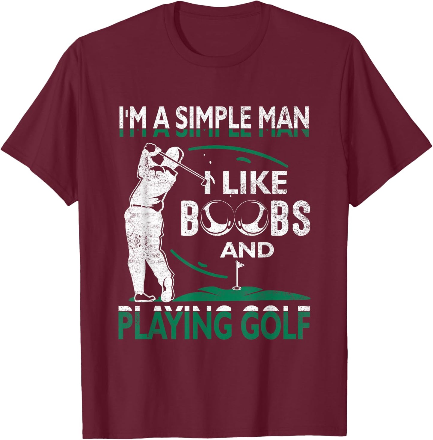 I'm A Simple-Man I Like-Boobs and Playing Golf For Golfer T-Shirt - T-Shirt | Maroon