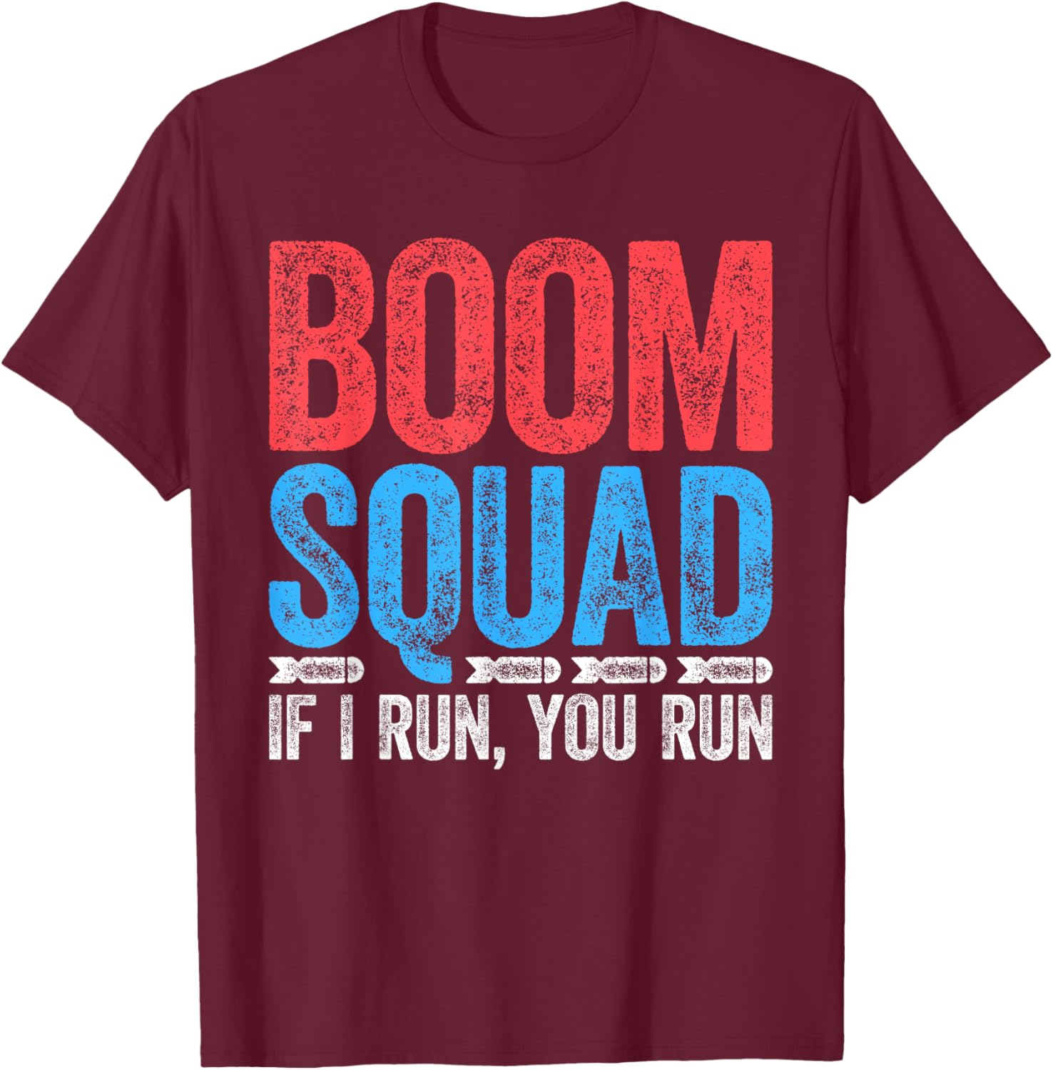 Boom Squad Shirt If I Run You Run Men Women Kids 4th of July T-Shirt - T-Shirt | Maroon