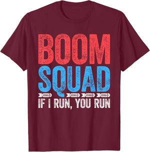 Boom Squad Shirt If I Run You Run Men Women Kids 4th of July T-Shirt - T-Shirt | Maroon