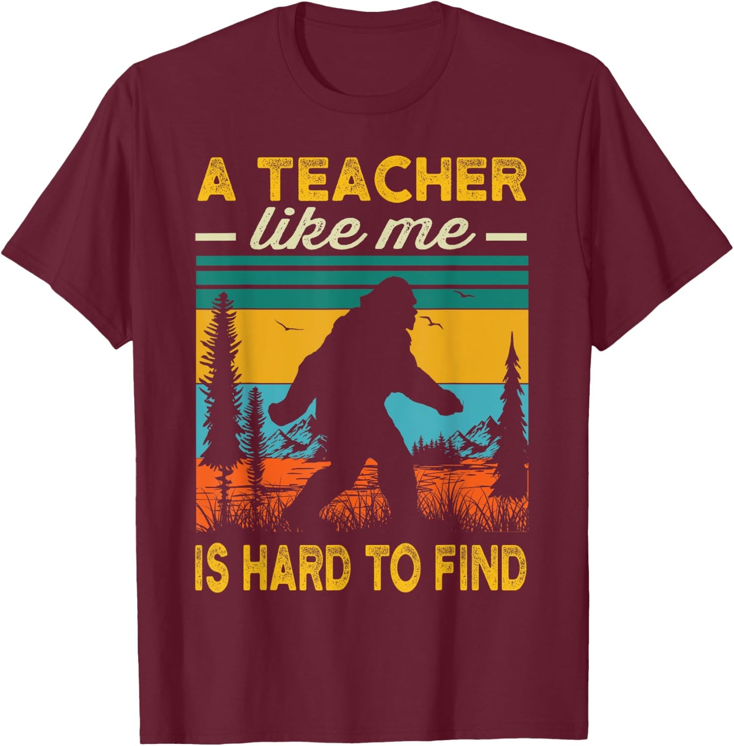 Teacher Funny Teaching Bigfoot Sasquatch Men T-Shirt - T-Shirt | Maroon