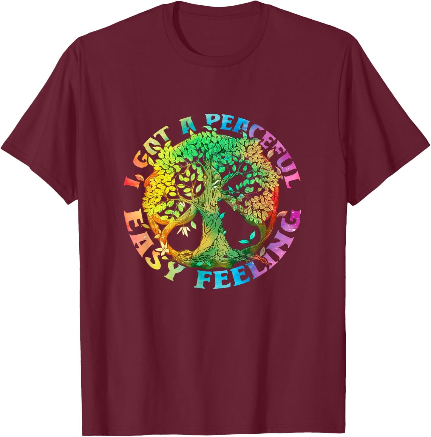 I Got Peaceful Easy a Feeling Hippie Peace Tree Of Lifes T-Shirt - T-Shirt | Maroon