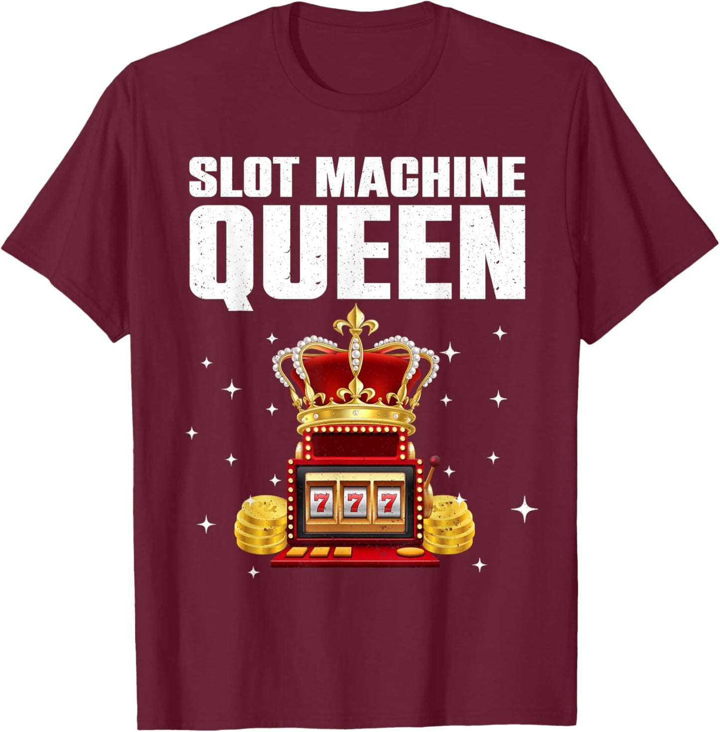Funny Slot Machine Player Art Casino Lover Gambler T-Shirt - T-Shirt | Maroon