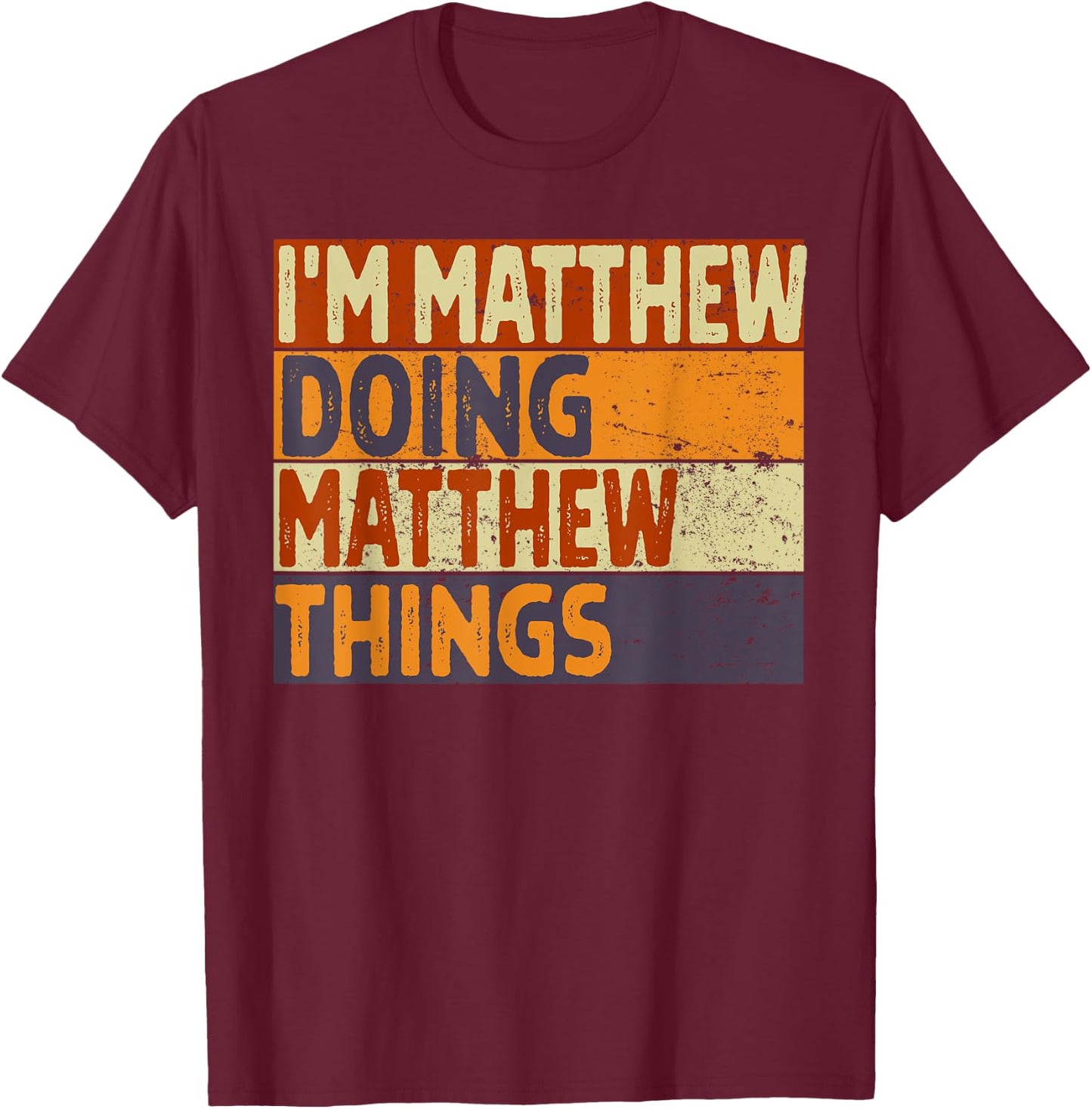 Retro I'm MATTHEW Doing MATTHEW Things Funny Birthday Joke T-Shirt - T-Shirt | Maroon