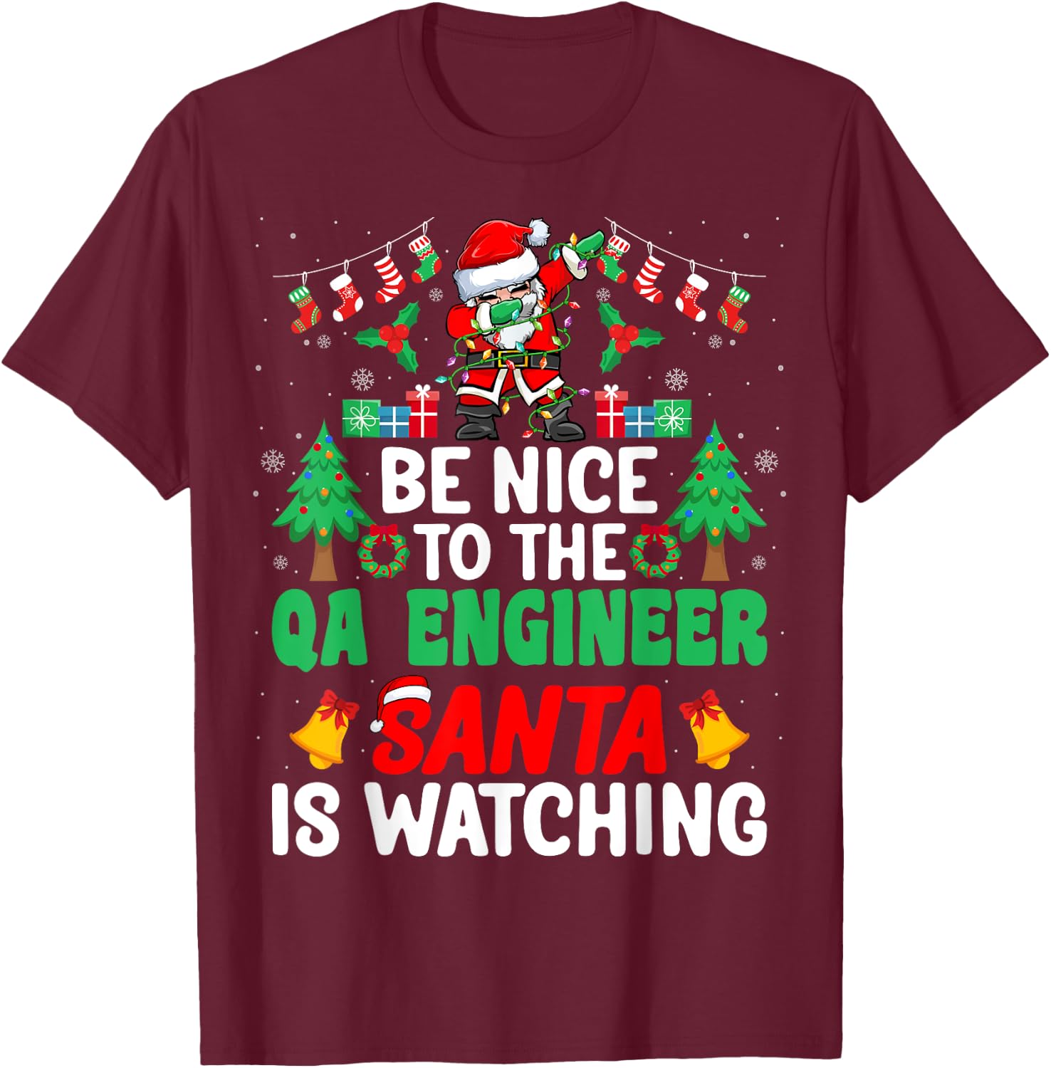 Be Nice to the QA Engineer Santa - Christmas T-Shirt - T-Shirt | Maroon