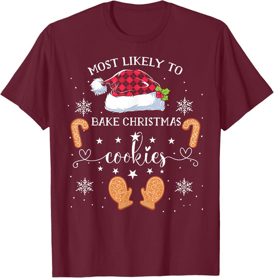 Most Likely To Bake Christmas Cookies Funny Baker Christmas T-Shirt - T-Shirt | Maroon