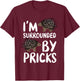 I'm Surrounded By Pricks - Nature Animal Rodent Porcupine T-Shirt - T-Shirt | Maroon