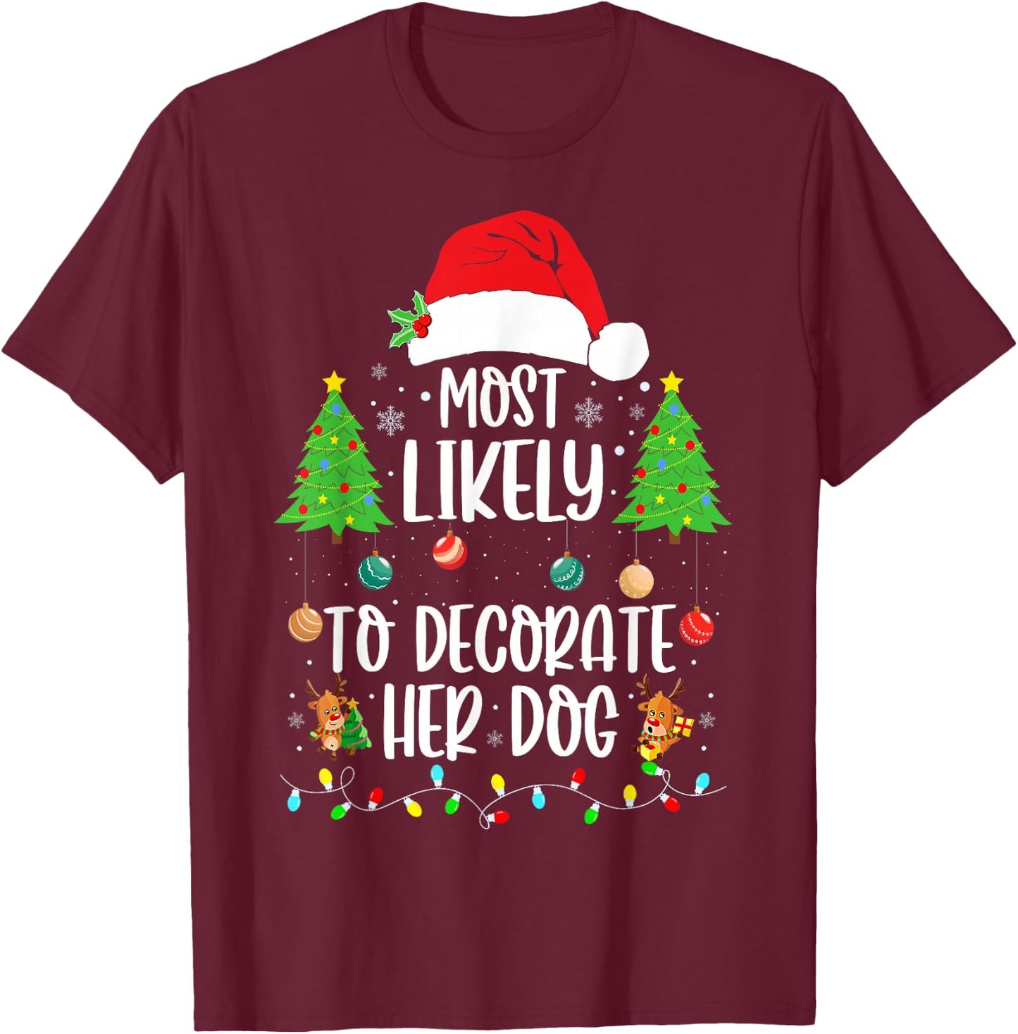 Most Likely To Decorate Her Dog Family Christmas Pajamas T-Shirt - T-Shirt | Maroon