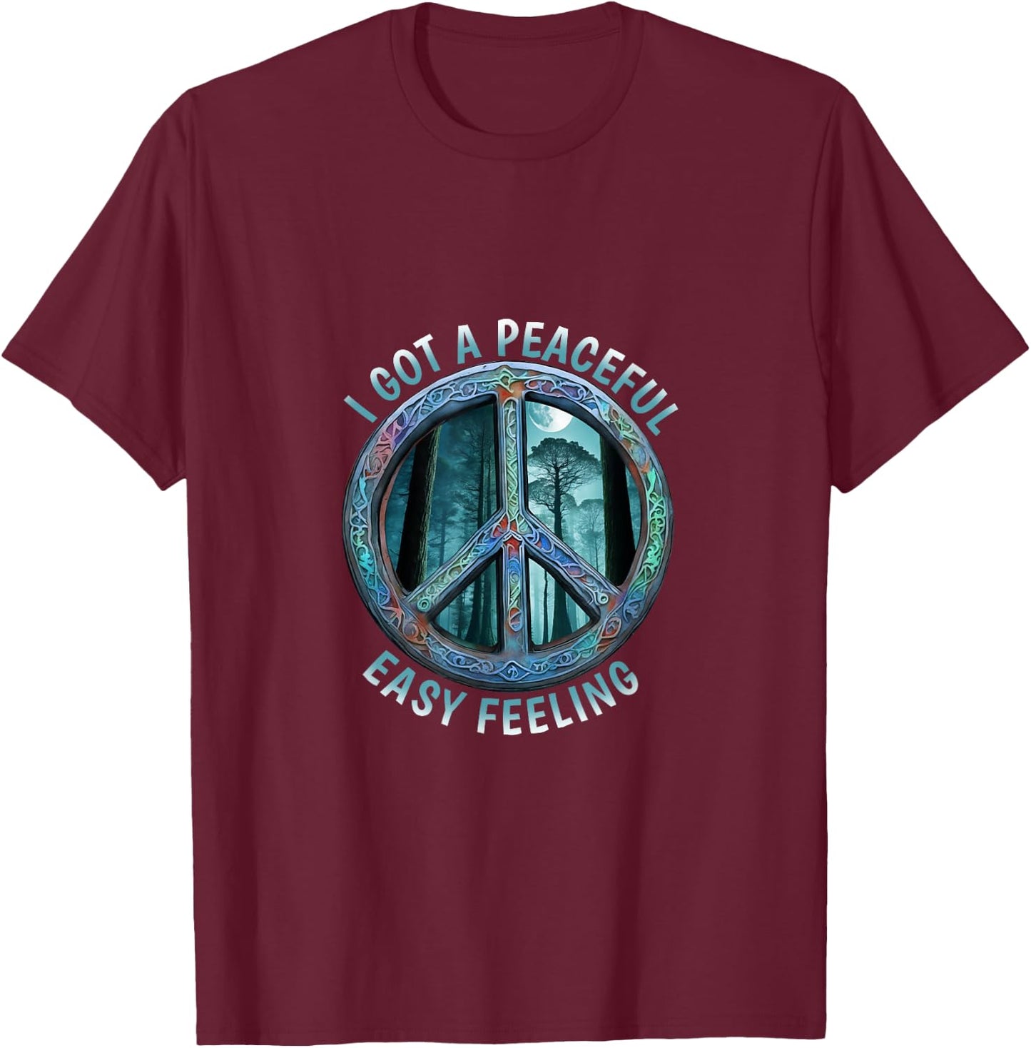 I Got A Easy Peaceful Sign Feeling Hippie Peace Forest Tree T-Shirt - T-Shirt | Maroon