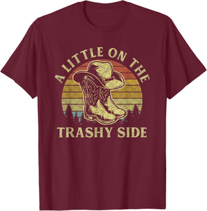 A Little On The Trashy Side Vintage Cowboy Hat Western Life T-Shirt - T-Shirt | Maroon