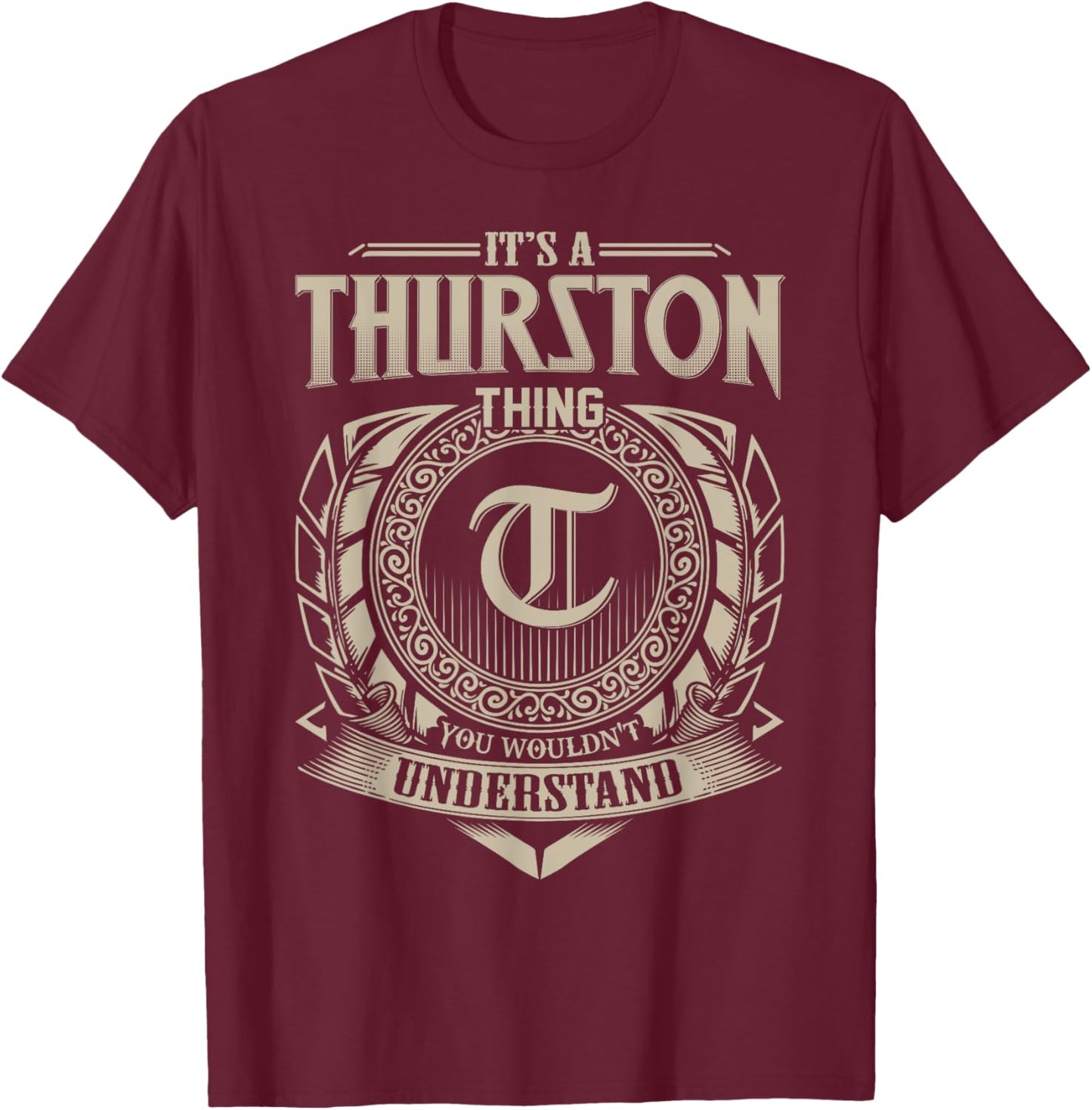 It's A THURSTON Thing You Wouldn't Understand Name Vintage T-Shirt - T-Shirt | Maroon