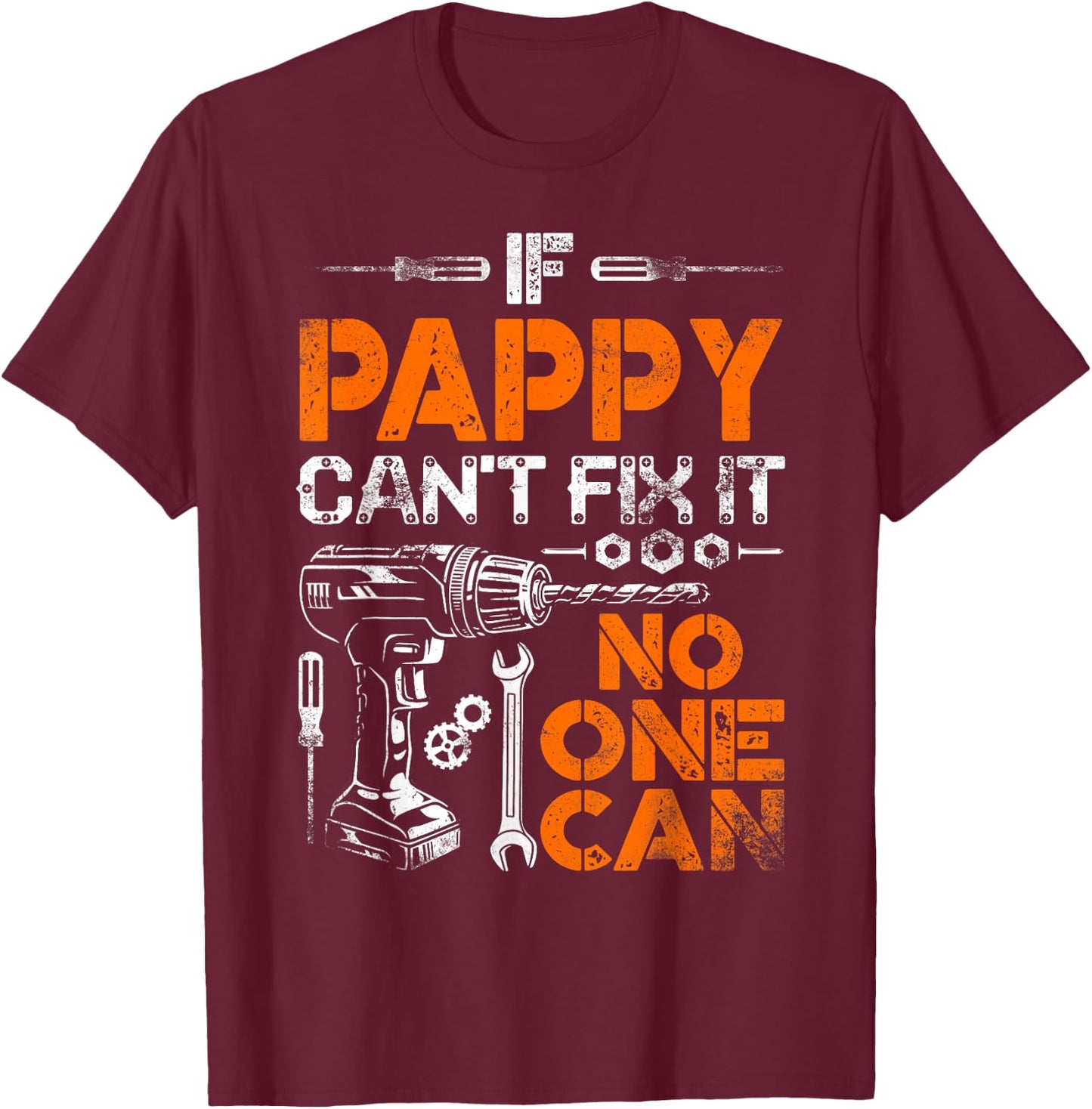 If Pappy Can't Fix It No One Can - Father's Day Birthday T-Shirt - T-Shirt | Maroon