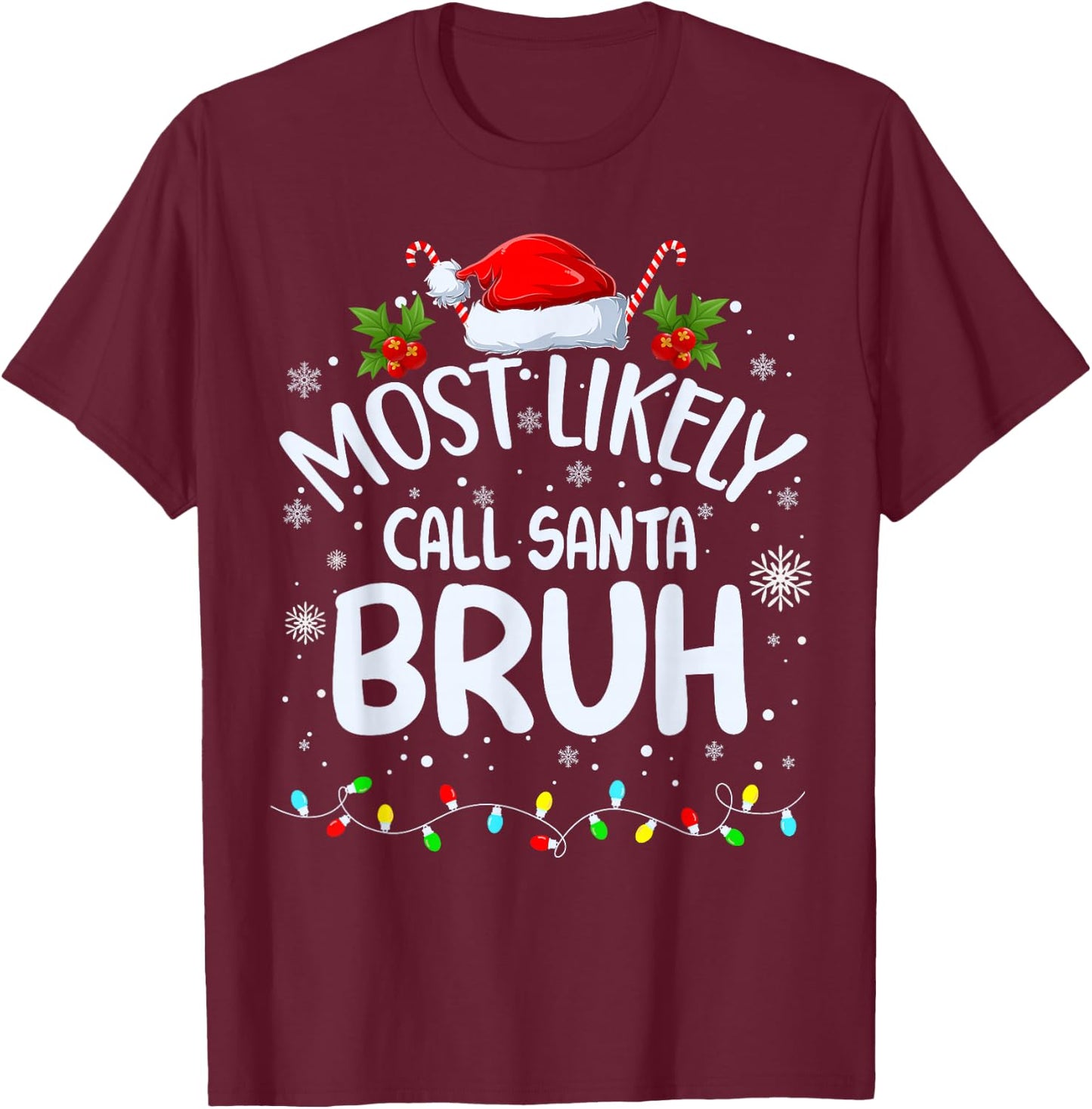 Most Likely To Call Santa Bruh T-Shirt - T-Shirt | Maroon