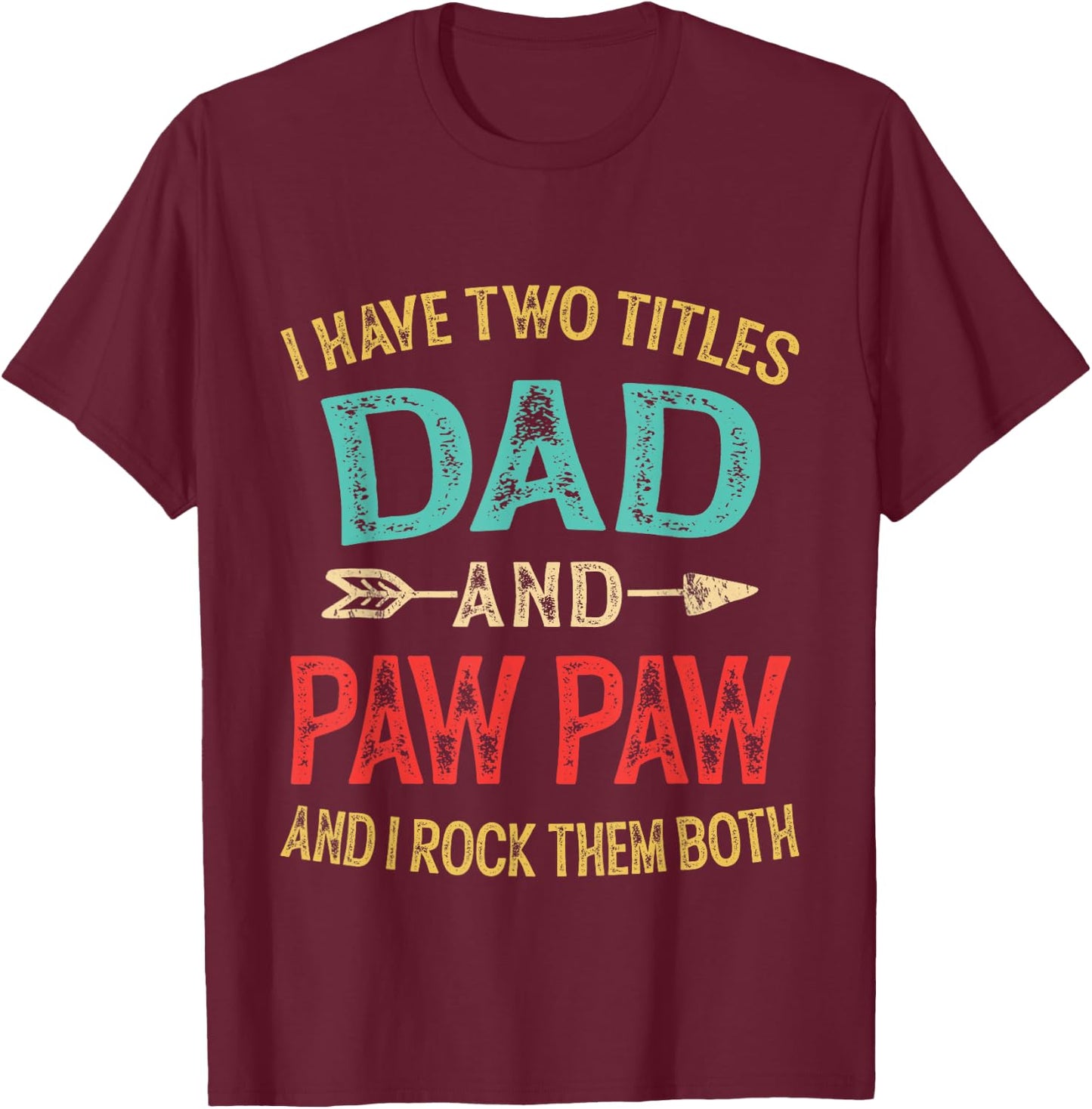 I Have Two Titles Dad and Pawpaw Retro Vintage Fathers Day T-Shirt - T-Shirt | Maroon