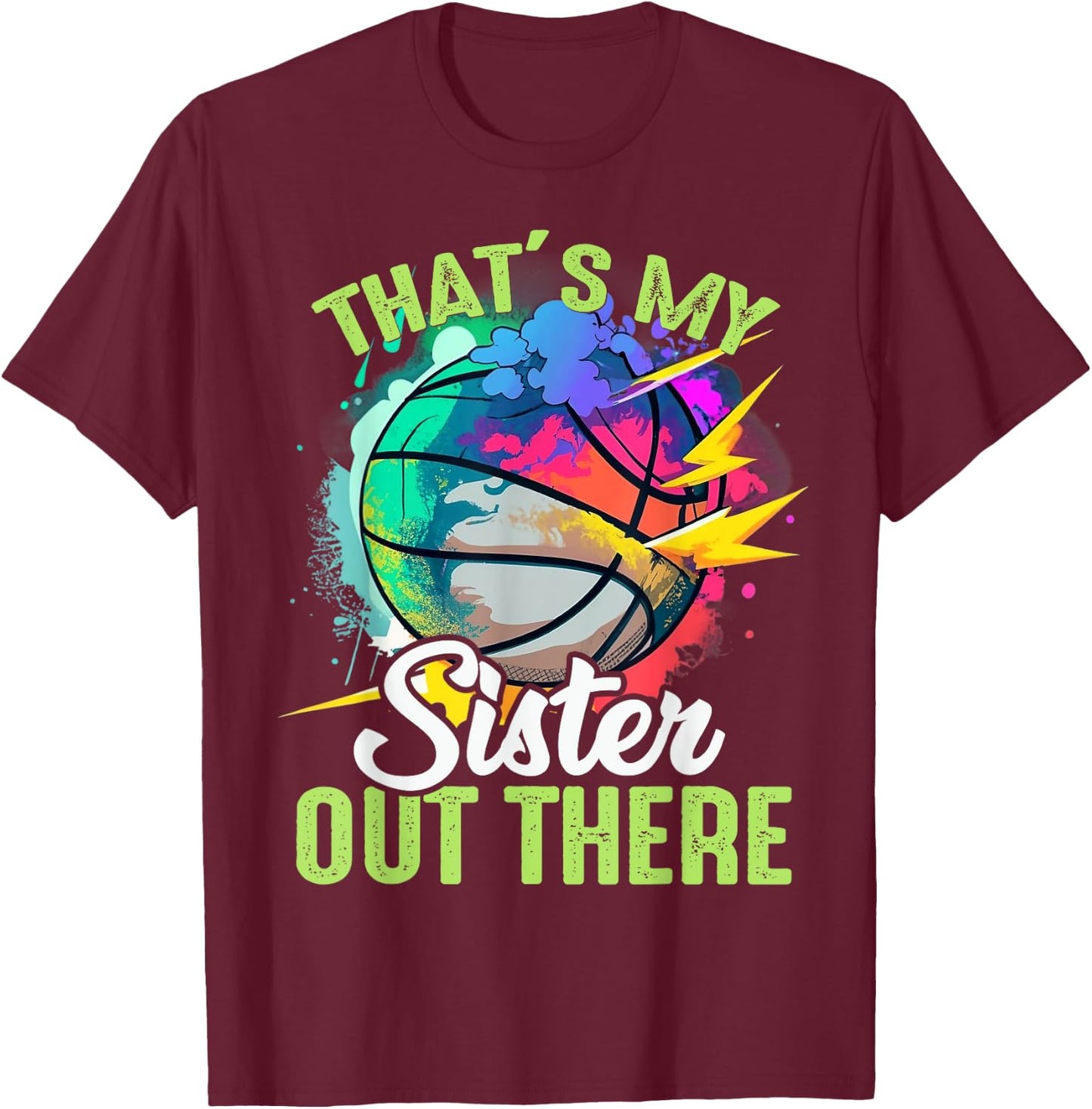 That's My Sister Out There Basketball Colorful T-Shirt - T-Shirt | Maroon