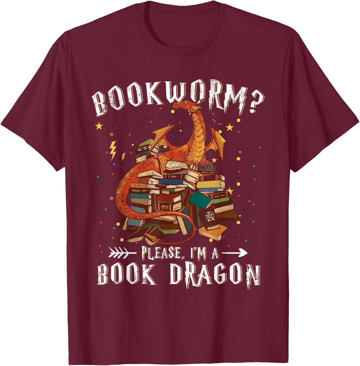Dragon Book Shirt - Bookworm? Please I'm a Book Dragon T-Shirt - T-Shirt | Maroon