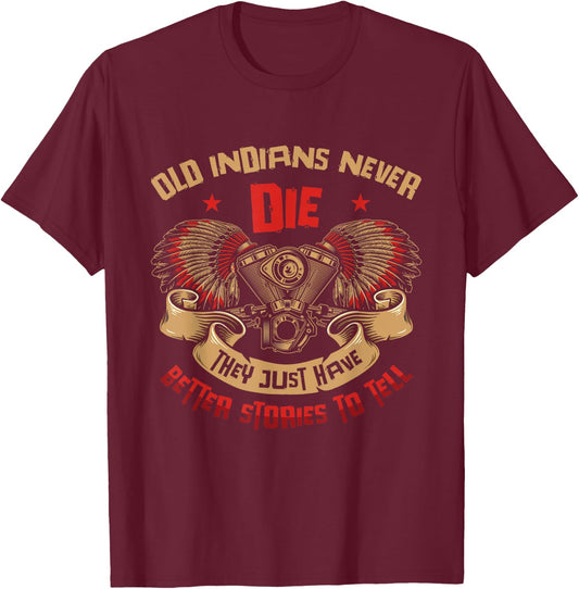 Old Indians Never Die Motorcycle Biker T-Shirt - T-Shirt | Maroon